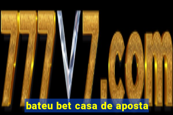 bateu bet casa de aposta